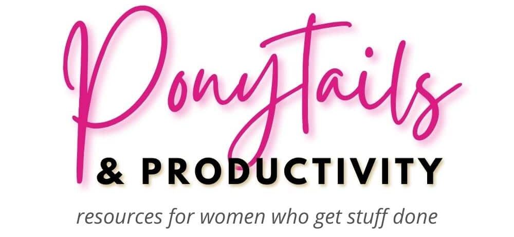 Ponytails & Productivity